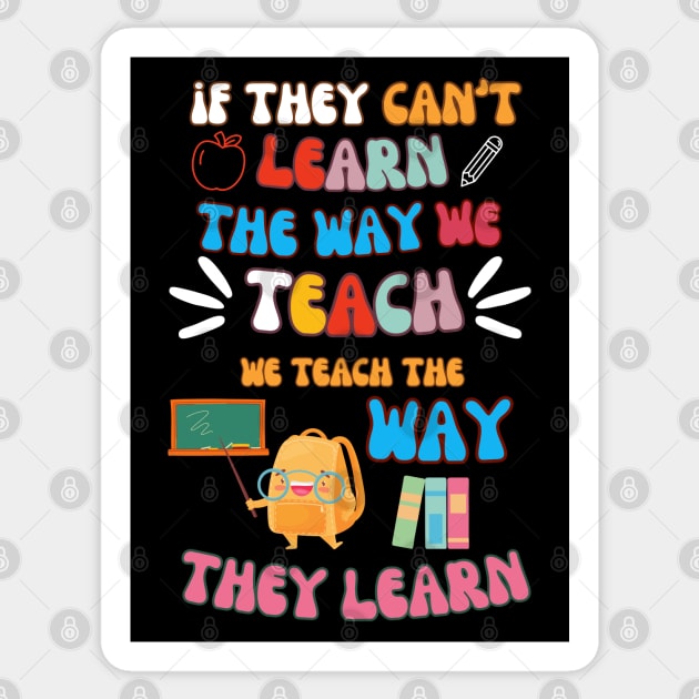 Teach the Way They Learn – Inspiring Teacher Quote Graphic Sticker by MakerMind8.2